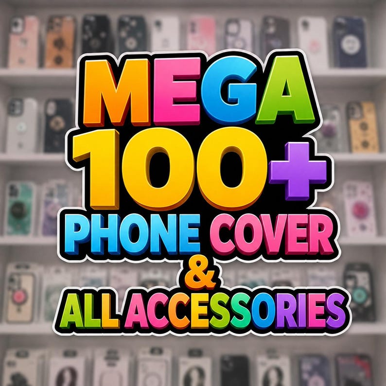 May include: A graphic display featuring the text MEGA 100+ PHONE COVER & ALL ACCESSORIES in bold, multi-colored 3D lettering. The words are arranged in a stacked format with a black outline, set against a blurred background of various phone cases.