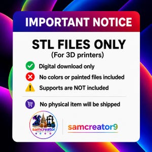 May include: A white informational sign with the text IMPORTANT NOTICE, STL FILES ONLY (For 3D printers), Digital download only, No colors or painted files included, Supports are NOT included, and No physical item will be shipped, with a logo.