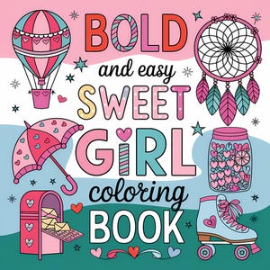 Puede incluir: Una portada de libro para colorear con el texto BOLD and easy SWEET GIRL coloring BOOK. Las ilustraciones incluyen un globo aerostático rosa y azul, un atrapasueños, un paraguas con estampado de corazones, un frasco lleno de corazones, un buzón y un patín.