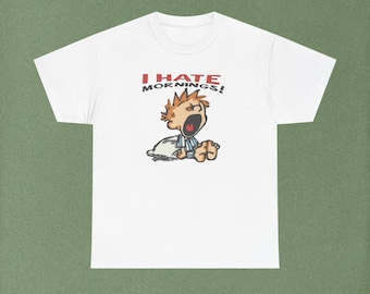 I Hate Mornings Graphic T Shirt | Calvin and Hobbes