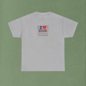 I Love Bush *not the president* T-Shirt | Harold and Kumar