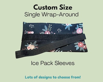 Custom Size Wrap Around Ice Pack Sleeves | Many Fabric Choices