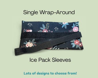 Wrap Around Ice Pack Sleeves | Many Fabric Choices