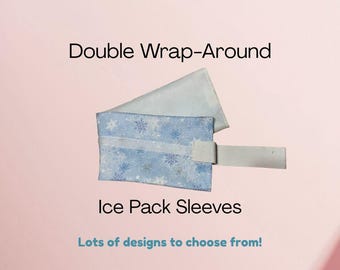 Double Wrap Around Ice Pack Sleeves | Many Fabrics To Choose From