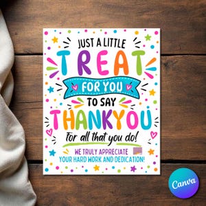 May include: A rectangular white card featuring colorful text that reads: JUST A LITTLE TREAT FOR YOU TO SAY THANK YOU FOR ALL THAT YOU DO! WE TRULY APPRECIATE YOUR HARD WORK AND DEDICATION! The design includes multi-colored stars, dots, and hearts.