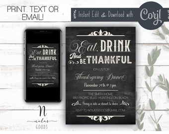 May include: Black and white chalkboard style Thanksgiving dinner invitation with the text "Eat. Drink. And Be Thankful."  Join us for Thanksgiving Dinner, November 24th at 3 pm. The Smith Home, 480 Pacific Blvd Huntington Beach. Bring a side or dessert to share. RSVP to nolasgoods@gmail.com.