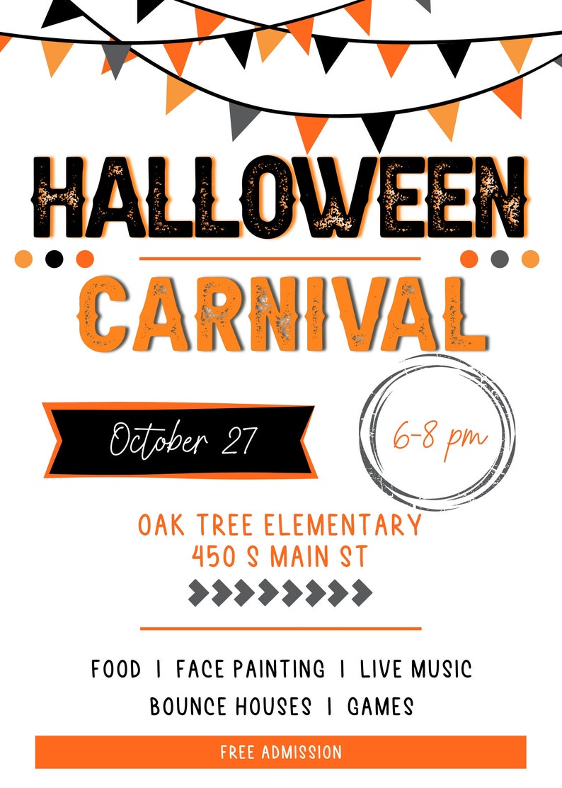 May include: A Halloween carnival flyer with orange and black bunting at the top. The text reads "HALLOWEEN CARNIVAL" in a distressed font. The event is on 27th October from 6-8 pm at Oak Tree Elementary, 450 S Main St. The flyer lists activities including food, face painting, live music, bouncy castles, and games. Free admission.