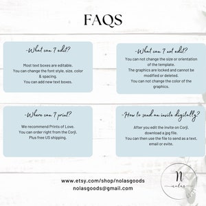 May include: A graphic with FAQs about an editable digital invitation template. The text boxes are editable, but the size and orientation of the template cannot be changed. The graphics are locked and cannot be modified or deleted. The invitation can be printed through Prints of Love or sent digitally through Corjl.