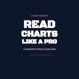 May include: A navy blue graphic with white text that reads "READ CHARTS LIKE A PRO". The text "CHART MASTERY" is above the main text in red. Below the main text is "Candlestick Patterns Decoded" and "CANDLESTICK CHARTS GUIDE".