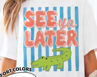 See You Later Alligator Teacher Shirt, Last Day of School Tee, End of Year Comfort Colors® Teacher TShirt, Teacher Summer Gift, Teacher Gift