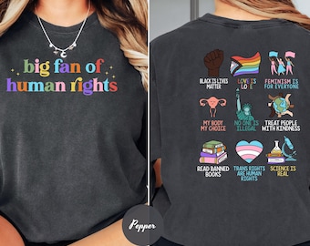 Big Fan Of Human Rights Shirt, Equality Sweatshirt, Human Rights Top, Social Justice Gift For Activist, Anti Trump T-shirt, Rainbow LGBT Tee