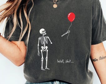 Camiseta Comfort Colors Well Shit Skeleton, Camiseta Skeleton Lost Balloon, Camiseta Well Shit Funny Skeleton, Camiseta de Halloween con humor negro