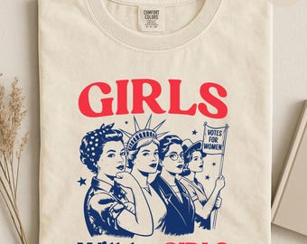 Girls Will be Girls Shirt, Patriotic Feminist 4th of July Comfort Colors®  Tee, Strong American Women T-Shirt, Independence Day Gift for Her