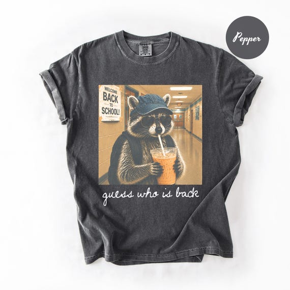 Guess Who Is Back Raccoon Comfor Colors Shirt, Raccoon Drink Iced Coffee T-shirt, First Day Of School Teacher Tee Shirt