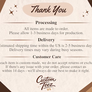 Peut inclure: Graphique marron et beige avec l'inscription "Thank You" en &eacute;criture cursive. Le texte ci-dessous d&eacute;taille les informations de traitement, de livraison et de service client. Le logo Custom Teez US est en bas.