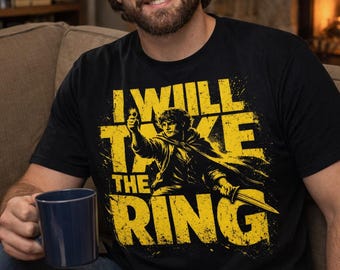 Ich nehme den Ring Hobbit T-Shirt | Episches LOTR Fan Geschenk | Stipendium Zitat T-Shirt | Geschenk für ihn sie
