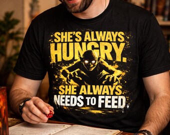 Sie ist immer hungrig, sie muss immer T-Shirt füttern | Herr der Ringe Gollum Shelob Tee | Tolkien Fan Geschenk