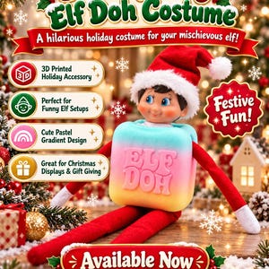 May include: A toy elf wearing a red and white hat and a pastel gradient square costume with the text ELF DOH embossed on the front. The elf has red arms and legs with white cuffs. The image includes text overlays like Elf Squishy, Elf Doh Costume, 3D Printed Holiday Accessory, Festive Fun, and Available Now.