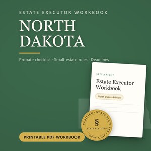 May include: A North Dakota Estate Executor Workbook printable PDF with a green background. The cover features white text, a probate checklist, small-estate rules, and deadlines. A gold seal reads Verified State Statutes July 2026.