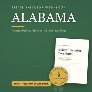 May include: An Alabama Estate Executor Workbook printable PDF featuring a white cover with black text, a gold seal with a section symbol, and the text Estate Executor Workbook, Alabama Edition, Probate checklist, Small-estate rules, Deadlines.