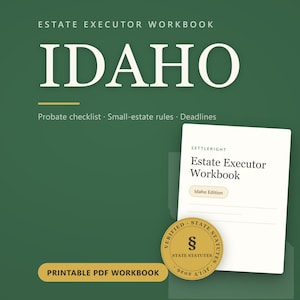 May include: A digital workbook titled Estate Executor Workbook IDAHO on a dark green background. It includes a probate checklist, small-estate rules, and deadlines. A white document cover shows the title and a gold circular seal with the text State Statutes.
