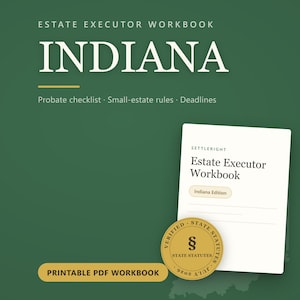 May include: An Indiana Estate Executor Workbook printable PDF with a green background. The cover features the text Estate Executor Workbook, Indiana, Probate checklist, Small-estate rules, Deadlines, and a gold seal with the text State Statutes.
