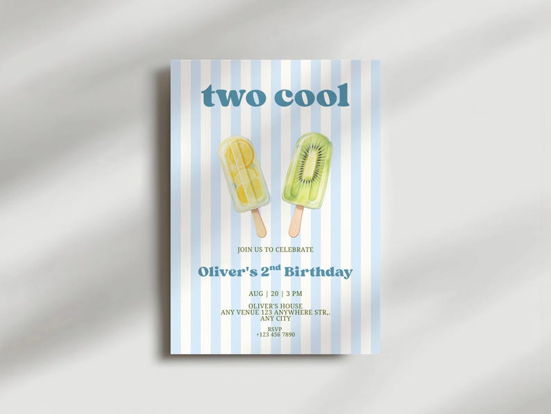 May include: A birthday invitation card featuring light blue and white vertical stripes, two fruit popsicles, and the text: two cool, JOIN US TO CELEBRATE, Oliver's 2nd Birthday, AUG 20 3 PM, OLIVER'S HOUSE, ANY VENUE 123 ANYWHERE STR., ANY CITY, RSVP +123 456 7890.