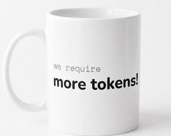 We Require More Tokens Mug, Funny Gift for AI Lovers, Funny Coworker Birthday Gift, White Elephant Gift, Funny Husband Gift