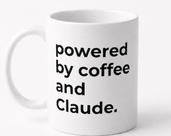 Funny Claude AI Inspired Mug, Powered By Coffee and Claude Mug, Programmer Gift, Developer Mug, Coding & Tech Enthusiast Sarcastic Humor Mug
