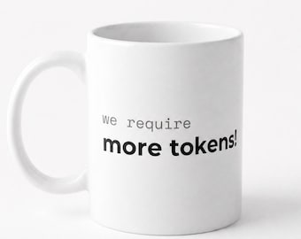 Funny Claude AI Inspired Mug, We Require More Tokens, Gift for Developers, Coders & Tech Enthusiasts