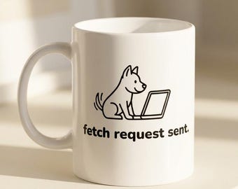 Fetch Request Sent Mug, Funny Dog Lover Gift, Dog Dad Mug, Funny Programmer Gift, Dog Mom Coffee Cup