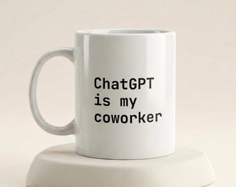 Funny ChatGPT Coworker Mug, AI Coffee Cup, Tech Office Gift