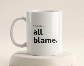 No Code All Blame Mug, Funny Product Manager Gift, PM Mug, Funny Tech Gift, Product Manager Coffee Cup