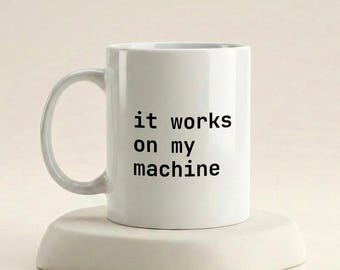 It Works On My Machine Mug, Funny Programmer Gift, Tech Humor Coffee Cup, Office Gift for Coworkers, Coders & Developers