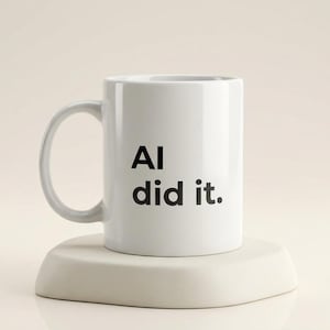 AI Did It Mug, Funny AI Gift, Software Engineer Mug, Funny Programmer Gift, Tech Humor Coffee Cup, Developer Mug