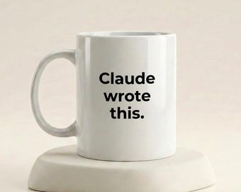 Claude Wrote This Mug, Funny Claude AI Gift, AI Humor Mug, Funny Programmer Gift, Developer Coffee Cup