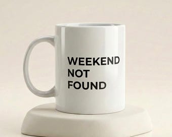 Weekend Not Found Mug, Minimalist Ceramic Coffee Cup, Tech Humor Gift