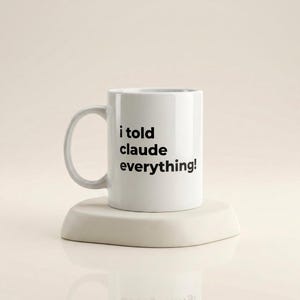 Mug J'ai tout dit à Claude, cadeau drôle IA Claude, tasse humour IA, cadeau programmeur drôle, tasse à café développeur