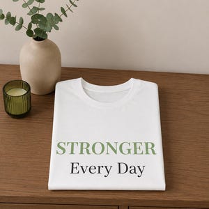 Motivational T-Shirt, Stronger Every Day Shirt,  Fitness Lover Gift, Gym Shirt for Women, Wellness Lifestyle Tee, gift for strong woman