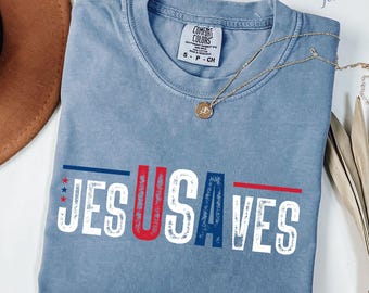 Jesus Savet USA Shirt, Patriotic Shirt, 250th Anniversary Shirt , Comfort Colors® , Christian Shirt , Gift For USA Lovers