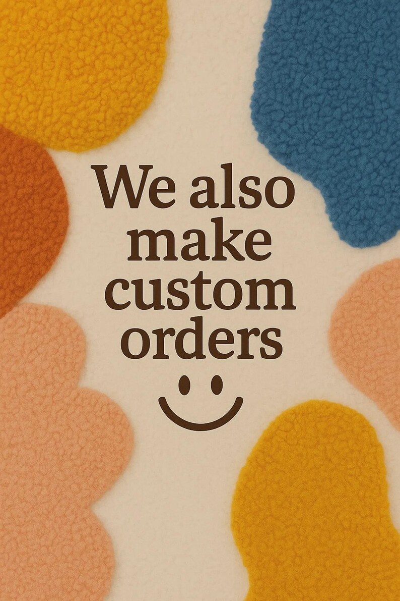 May include: An image with a cream-colored background features various shapes in shades of yellow, blue, and peach. The text "We also make custom orders" is displayed in brown, along with a smiley face.