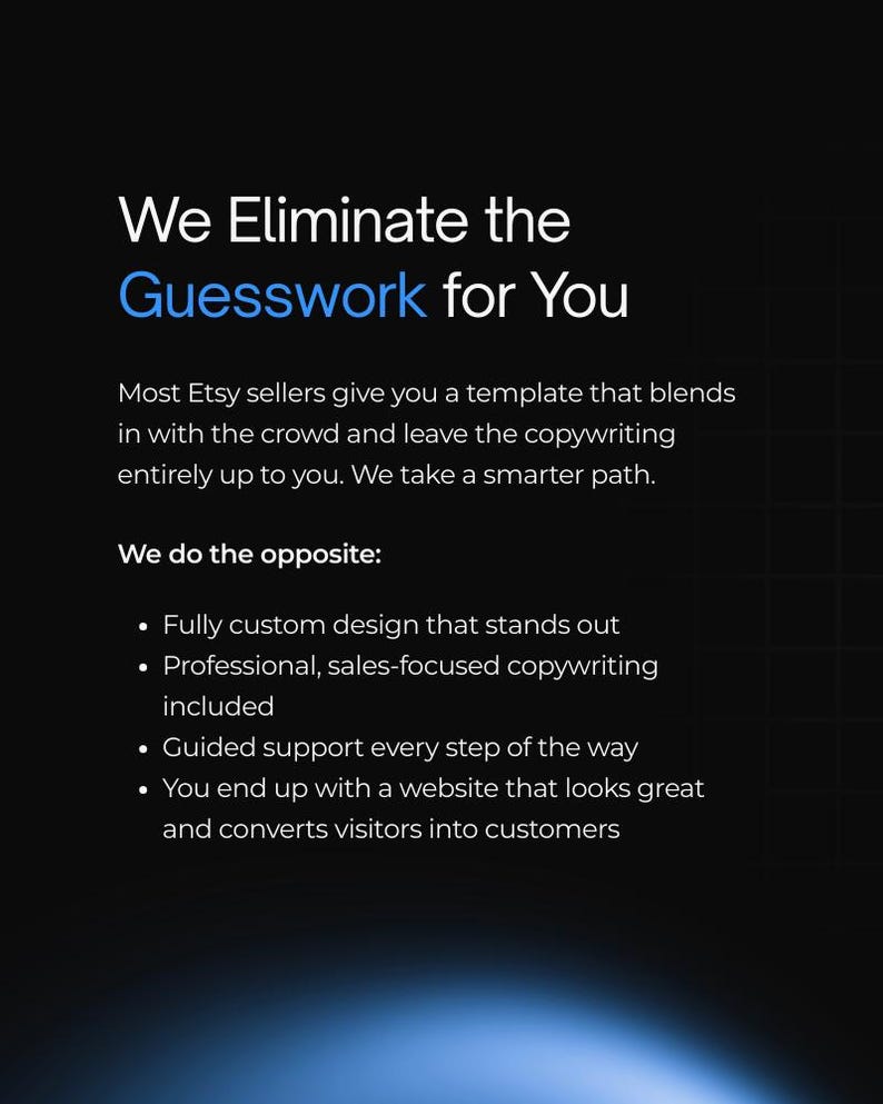 Puede incluir: Un fondo oscuro con texto blanco y azul. El texto dice "We Eliminate the Guesswork for You." Texto adicional describe dise&ntilde;o personalizado, redacci&oacute;n profesional, soporte guiado y conversi&oacute;n de sitios web para vendedores de Etsy.