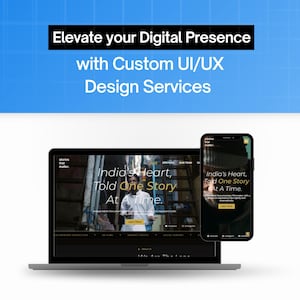 May include: A laptop and smartphone display a website with the text "India's Heart, Told One Story At A Time." The image also includes the text "Elevate your Digital Presence with Custom UI/UX Design Services" in a blue banner.