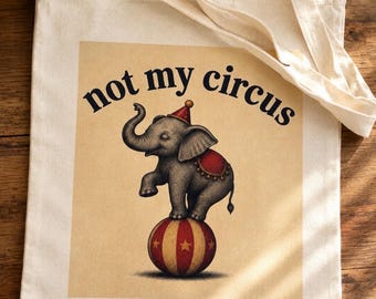 Borsa tote "Not My Circus" / Borsa tote in tela con elefante divertente / Borsa per la spesa con elefante da circo / Regalo per colleghi, insegnanti, amici / Borsa tote riutilizzabile