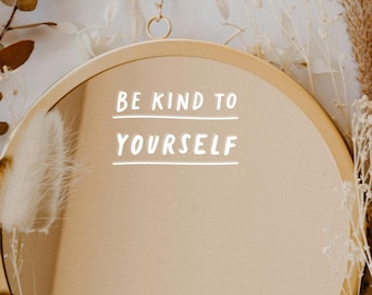 Be Kind To Yourself Vinyl Decal, Inspirational Mirror Sticker