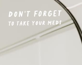 Don't Forget Meds Vinyl Mirror Affirmation Decal
