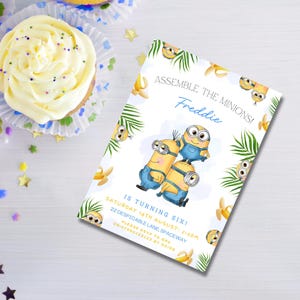 May include: A birthday party invitation featuring Minions characters. The invitation reads "Assemble the Minions! Freddie is turning six!" with event details. The design includes bananas and palm leaves.