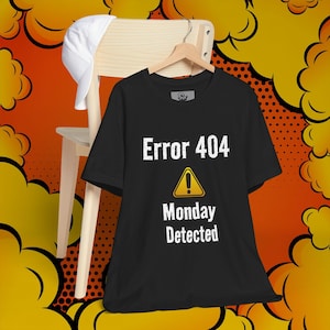 Fel 404 måndag upptäckt T-shirt rolig teknikhumor t-shirt för nördar och måndagshatare
