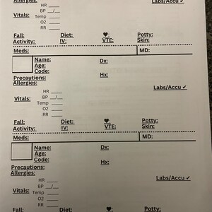 May include: A white medical form with sections for patient information, vitals, and medical notes. The form includes fields for name, age, code, diagnosis, history, precautions, allergies, heart rate, blood pressure, temperature, oxygen saturation, respiratory rate, fall risk, diet, intravenous fluids, venous thromboembolism, potty training, skin condition, and medications. The form also includes a section for labs and a checkmark for labs/accu.