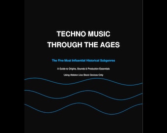 Techno Music Through The Ages | 39-Page Producer's Guide | History, Eras, Artists & How to Make Techno